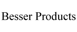 BESSER PRODUCTS