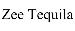 ZEE TEQUILA