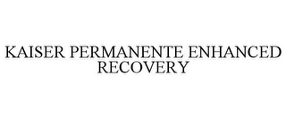 KAISER PERMANENTE ENHANCED RECOVERY