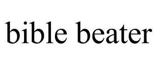 BIBLE BEATER