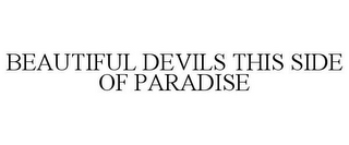 BEAUTIFUL DEVILS THIS SIDE OF PARADISE