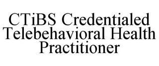 CTIBS CREDENTIALED TELEBEHAVIORAL HEALTH PRACTITIONER