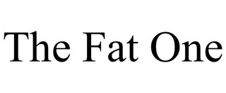 THE FAT ONE