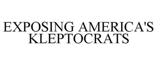 EXPOSING AMERICA'S KLEPTOCRATS