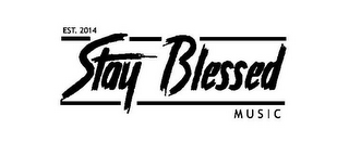 EST. 2014 STAY BLESSED MUSIC