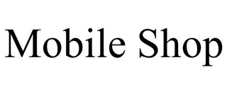 MOBILE SHOP