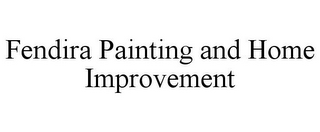 FENDIRA PAINTING AND HOME IMPROVEMENT