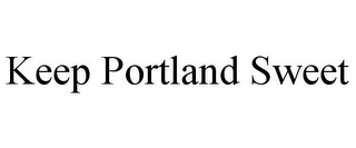 KEEP PORTLAND SWEET