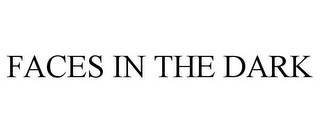 FACES IN THE DARK
