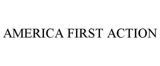 AMERICA FIRST ACTION