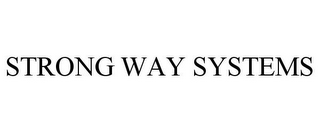 STRONG WAY SYSTEMS