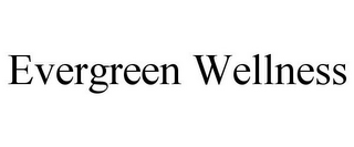 EVERGREEN WELLNESS