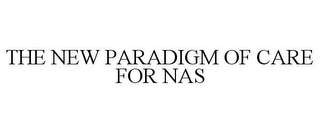 THE NEW PARADIGM OF CARE FOR NAS