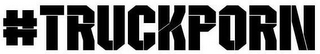 #TRUCKPORN