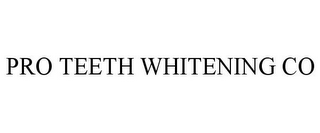 PRO TEETH WHITENING CO