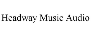 HEADWAY MUSIC AUDIO