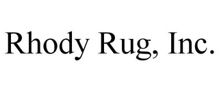 RHODY RUG, INC.