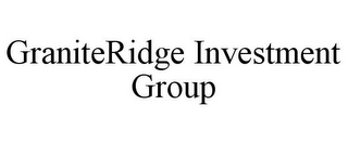 GRANITERIDGE INVESTMENT GROUP