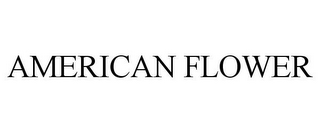 AMERICAN FLOWER