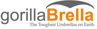 GORILLABRELLA THE TOUGHEST UMBRELLAS ON EARTH