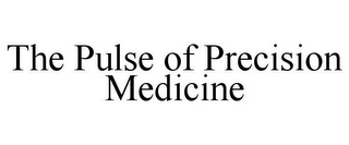 THE PULSE OF PRECISION MEDICINE