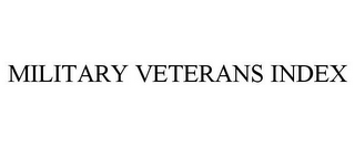 MILITARY VETERANS INDEX