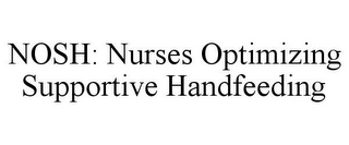 NOSH: NURSES OPTIMIZING SUPPORTIVE HANDFEEDING