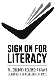 SIGN ON FOR LITERACY ALL CHILDREN READING A GRAND CHALLENGE FOR DEVELOPMENT PRIZE