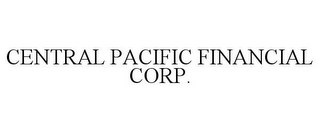 CENTRAL PACIFIC FINANCIAL CORP.