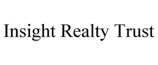 INSIGHT REALTY TRUST