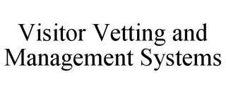 VISITOR VETTING AND MANAGEMENT SYSTEMS