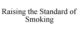 RAISING THE STANDARD OF SMOKING