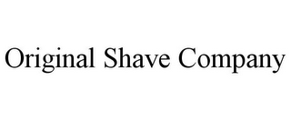 ORIGINAL SHAVE COMPANY