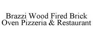 BRAZZI WOOD FIRED BRICK OVEN PIZZERIA & RESTAURANT