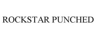 ROCKSTAR PUNCHED