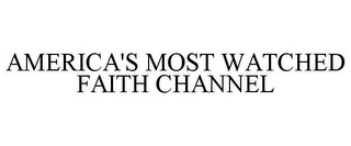 AMERICA'S MOST WATCHED FAITH CHANNEL