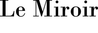 LE MIROIR