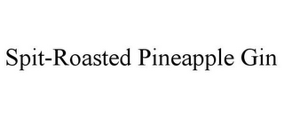 SPIT-ROASTED PINEAPPLE GIN