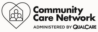 COMMUNITY CARE NETWORK ADMINISTERED BY QUALCARE