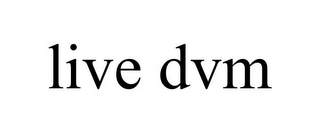 LIVE DVM