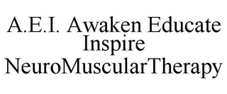 A.E.I. AWAKEN EDUCATE INSPIRE NEUROMUSCULARTHERAPY