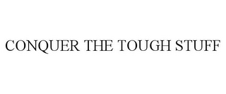 CONQUER THE TOUGH STUFF