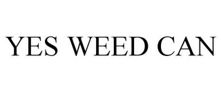 YES WEED CAN