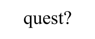 QUEST?