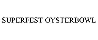 SUPERFEST OYSTERBOWL