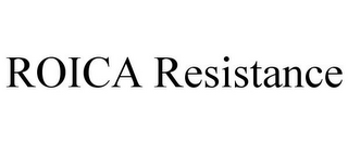 ROICA RESISTANCE