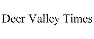 DEER VALLEY TIMES