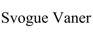 SVOGUE VANER