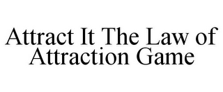 ATTRACT IT THE LAW OF ATTRACTION GAME