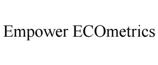 EMPOWER ECOMETRICS